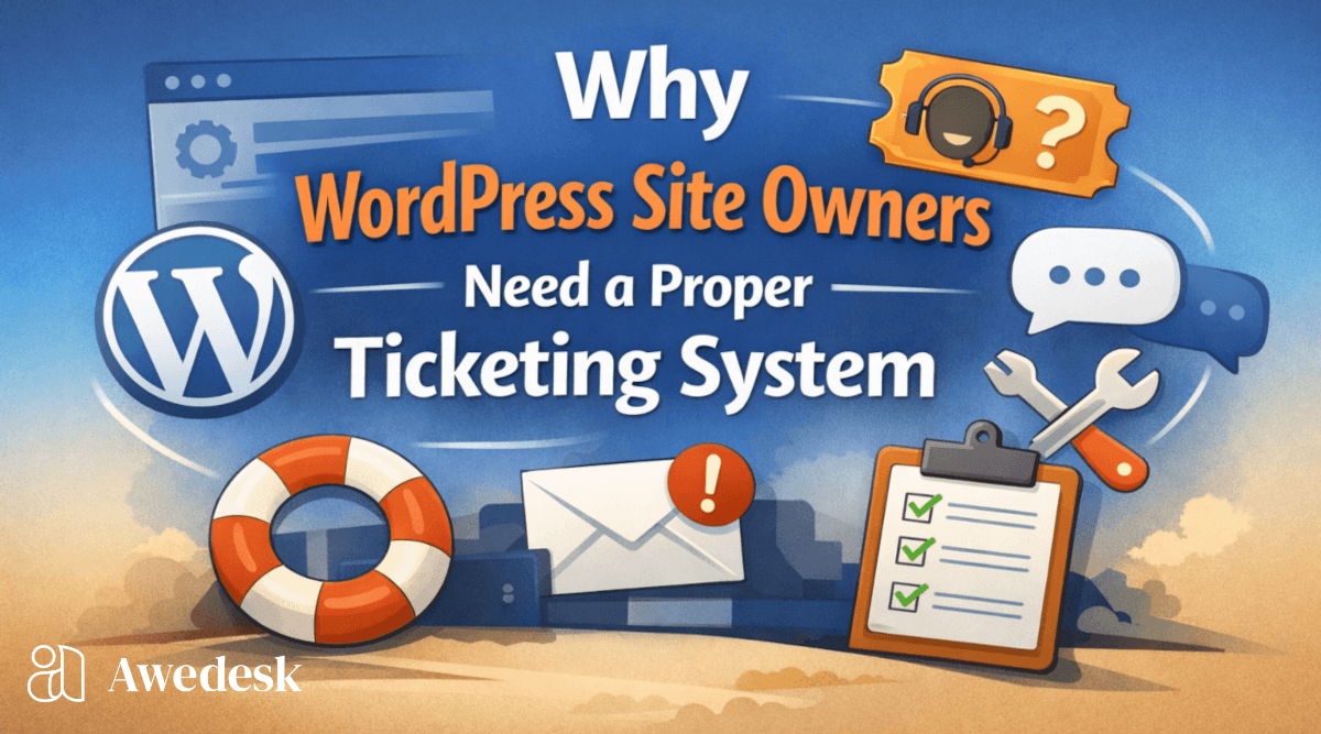 Why WordPress Site Owners Need a Proper Ticketing System