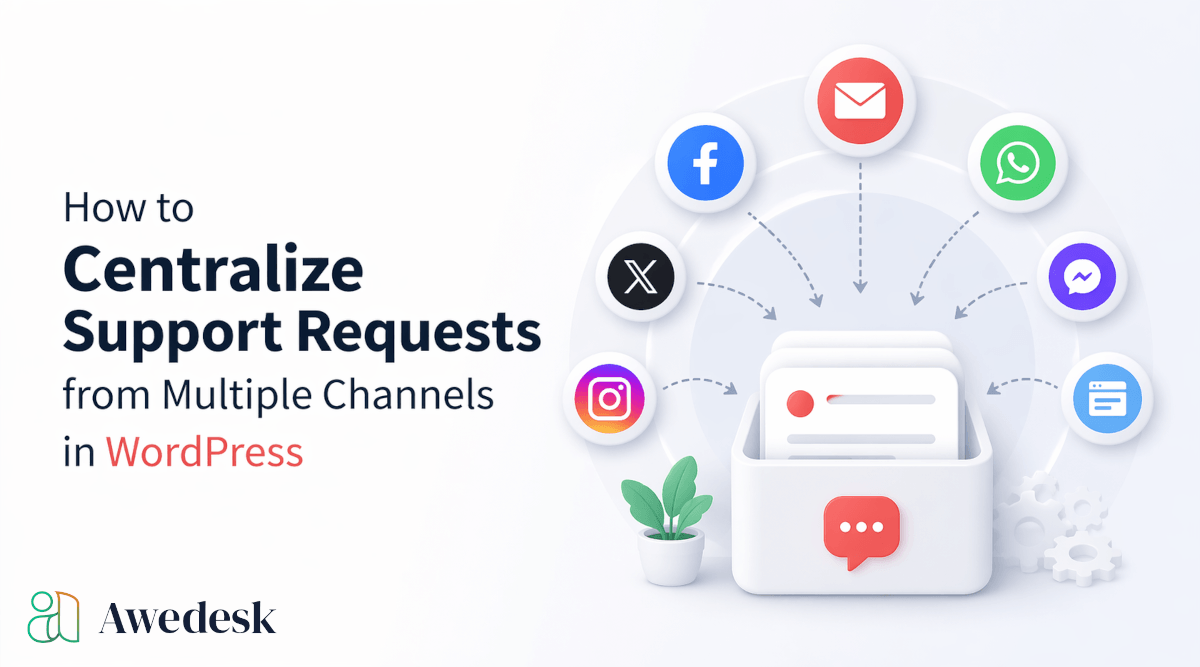 How to Centralize Support Requests from Multiple Channels in WordPress